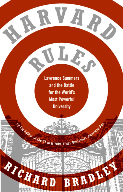 Richard Bradley/Harvard Rules@ Lawrence Summers and the Battle for the World's M